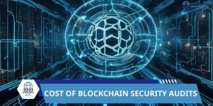 Cost of Blockchain Security Audits