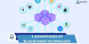 What are the three advantages of using blockchain technology