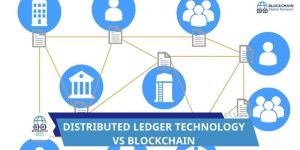 Distributed Ledger Technology vs Blockchain