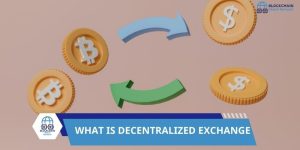 WHAT IS DECENTRALIZED EXCHANGE