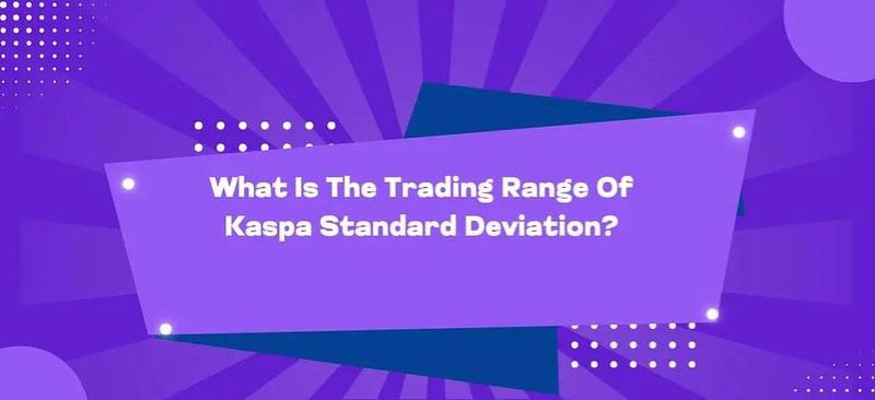 What is the trading range of Kaspa standard deviation