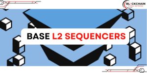 What is a Base L2 Sequencers?