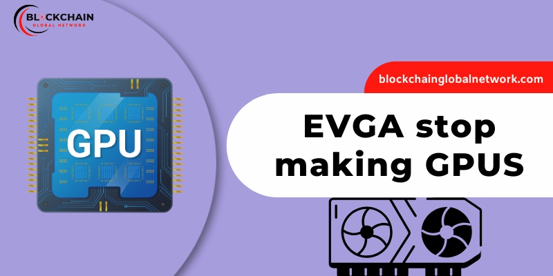 Why did EVGA stop making GPUS ?