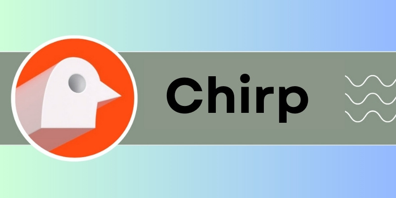 Introduction to Chirp and its decentralized network