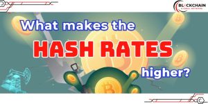 What makes the Hash Rate higher